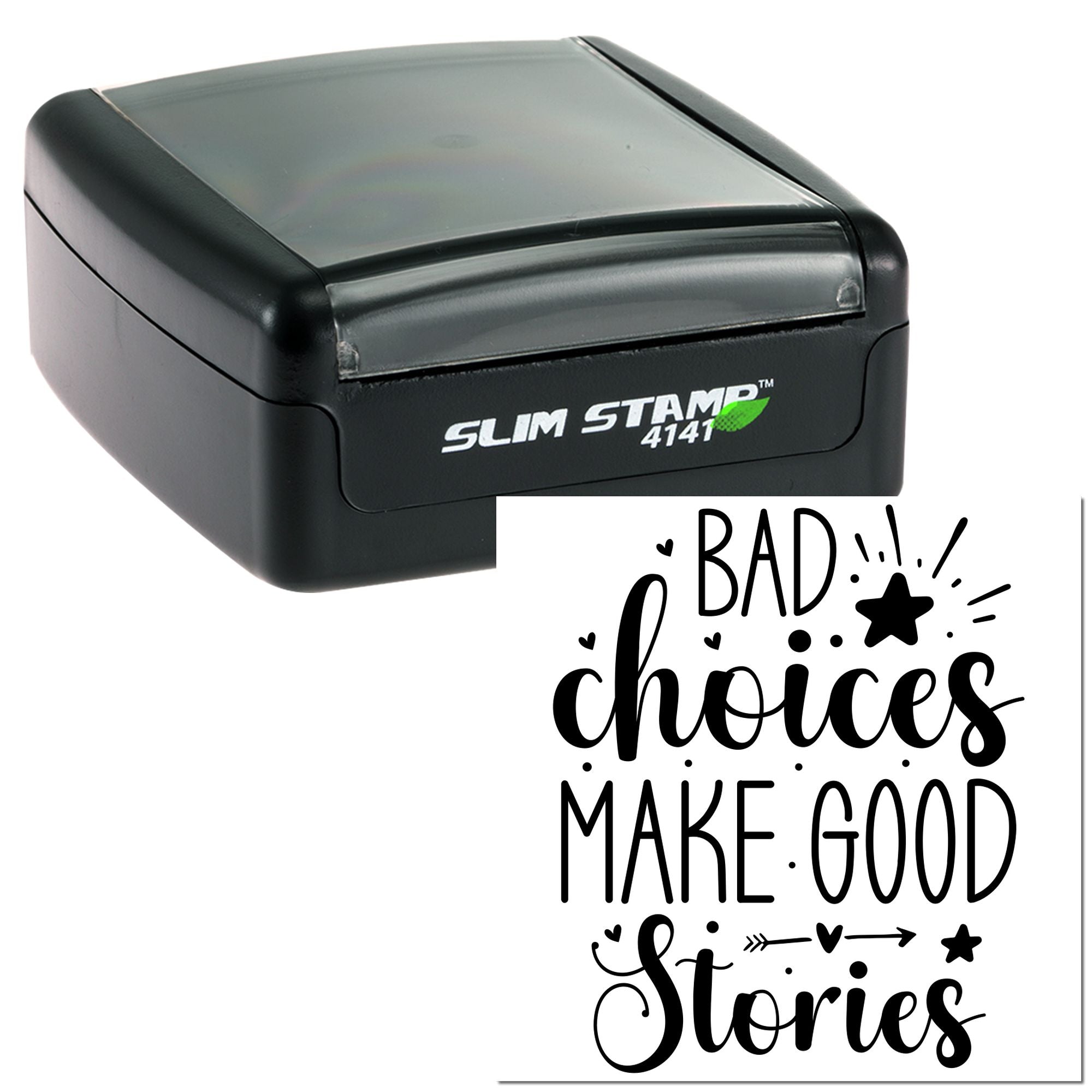 Black self-inking stamp with gray lid and bold Bad choices make good stories seal imprint.