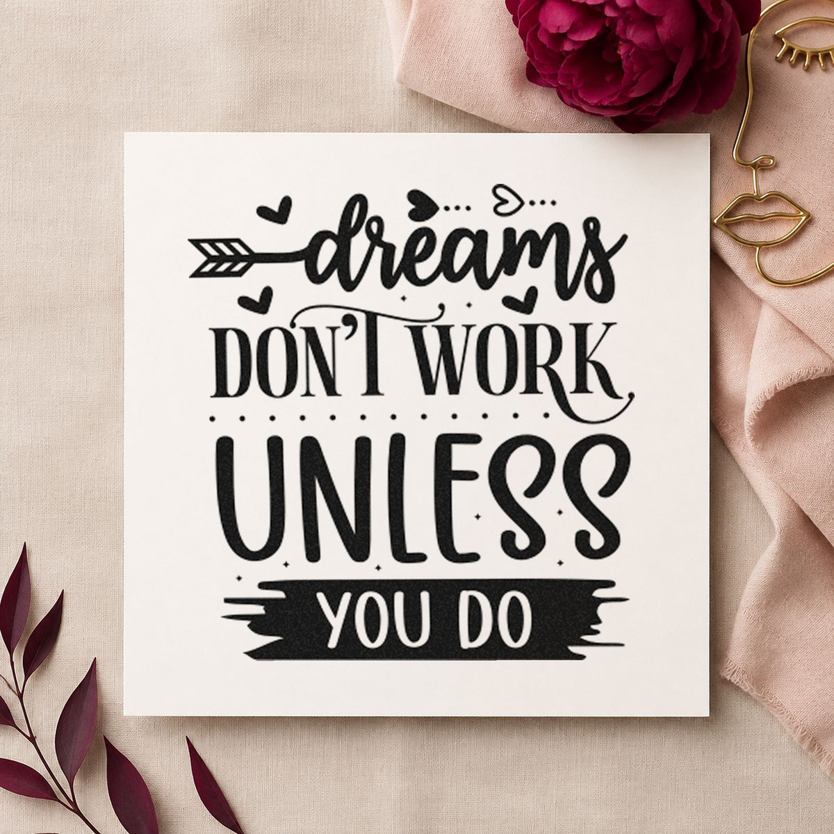 Dreams Don't Work Unless You Do rubber stamp printed in black ink, ready for skill hour sheet and similar paper crafts.