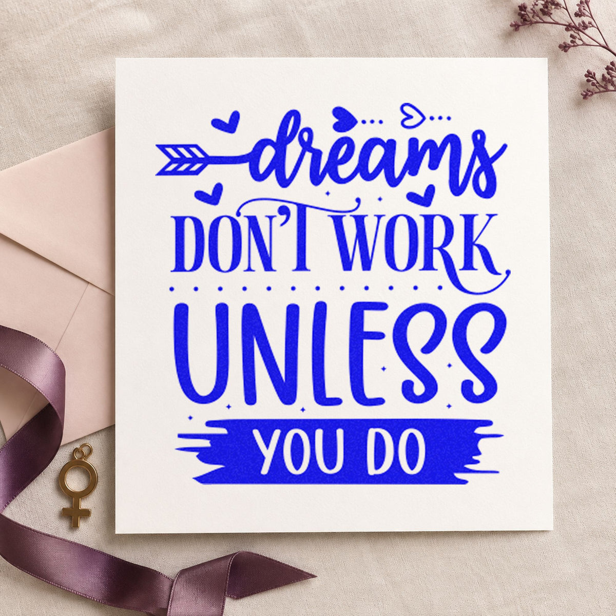 Dreams Don't Work Unless You Do craft stamp imprinted in blue ink on paper, a design suited to framed training floor.
