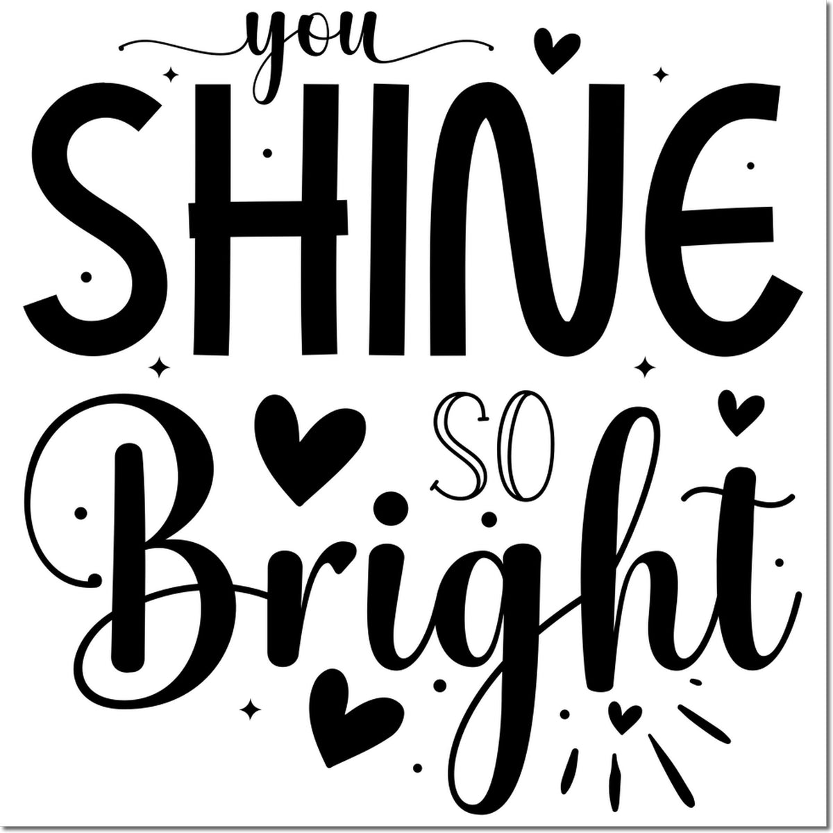 Black decorative stamp seal reading you shine so bright with hearts and sparkles on a white background.