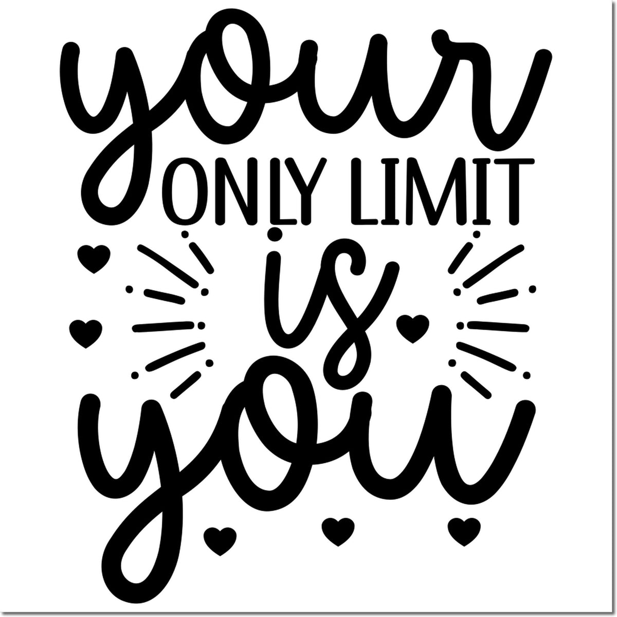 Black motivational stamp seal reading your only limit is you with hearts and decorative rays on white background.