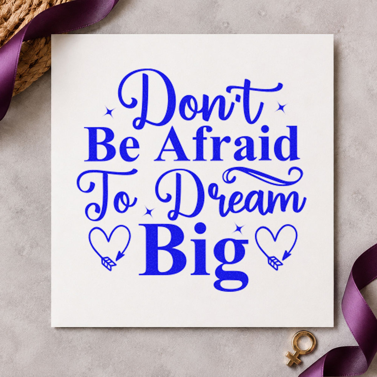 Don't Be Afraid Dream Big craft stamp in blue ink on cardstock, an easy option for stall cloth printing.