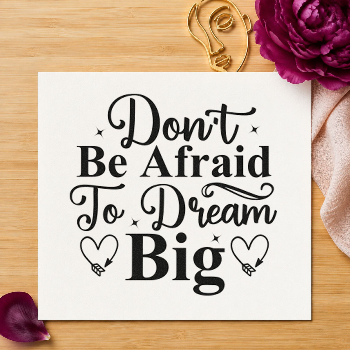 Don't Be Afraid Dream Big rubber stamp printed in black ink, ready for heart arrow cards and similar paper crafts.