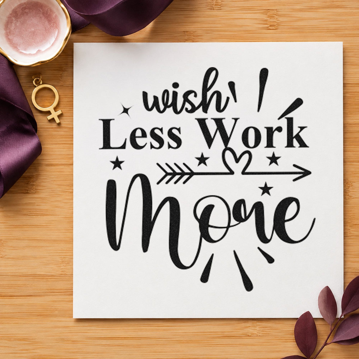 Wish Less Work More Arrow rubber stamp printed in black ink, ready for yard route sheet and similar paper crafts.