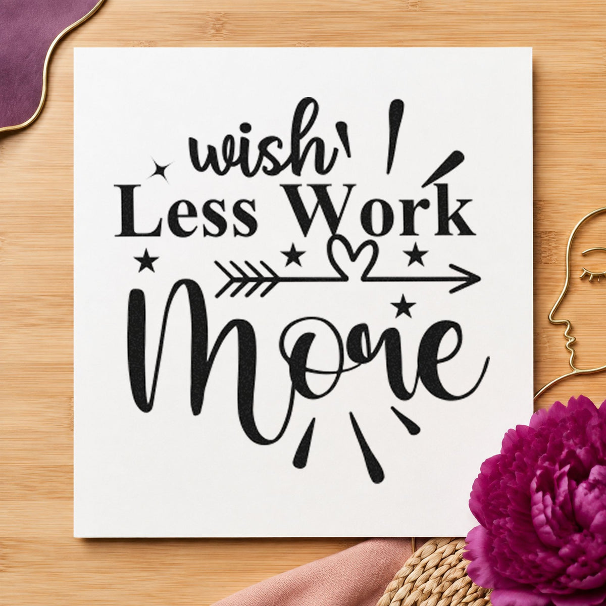 Wish Less Work More Arrow rubber stamp printed in black ink, ready for long arrow cards and similar paper crafts.
