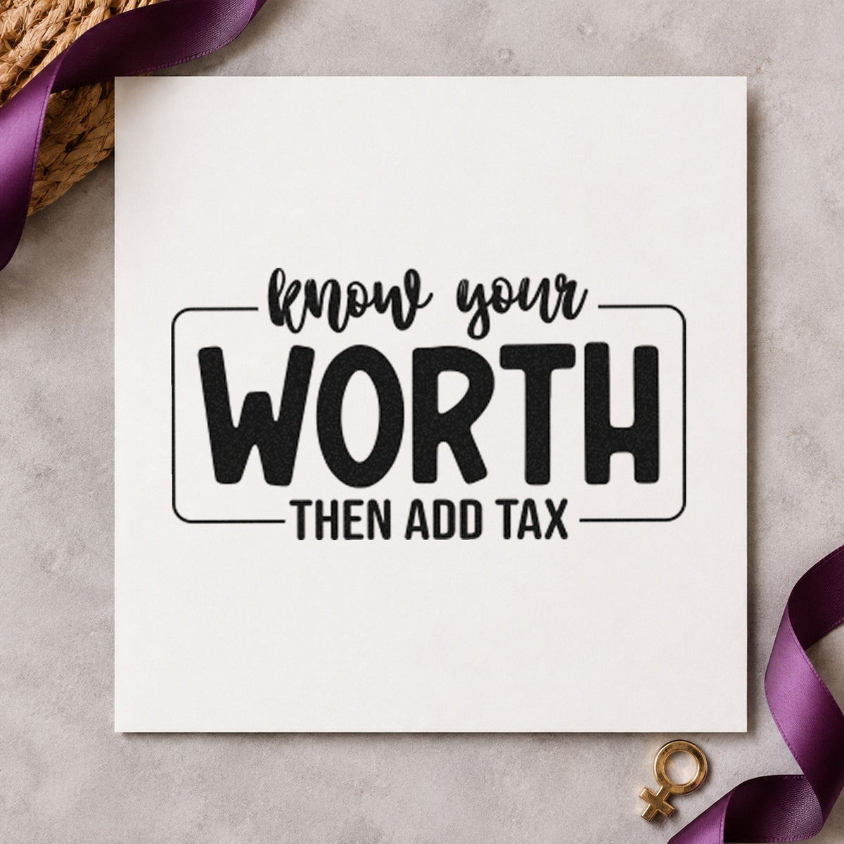 Know Your Worth Add Tax craft stamp imprint in black ink on a handmade project, one idea being kit bag gift tags.