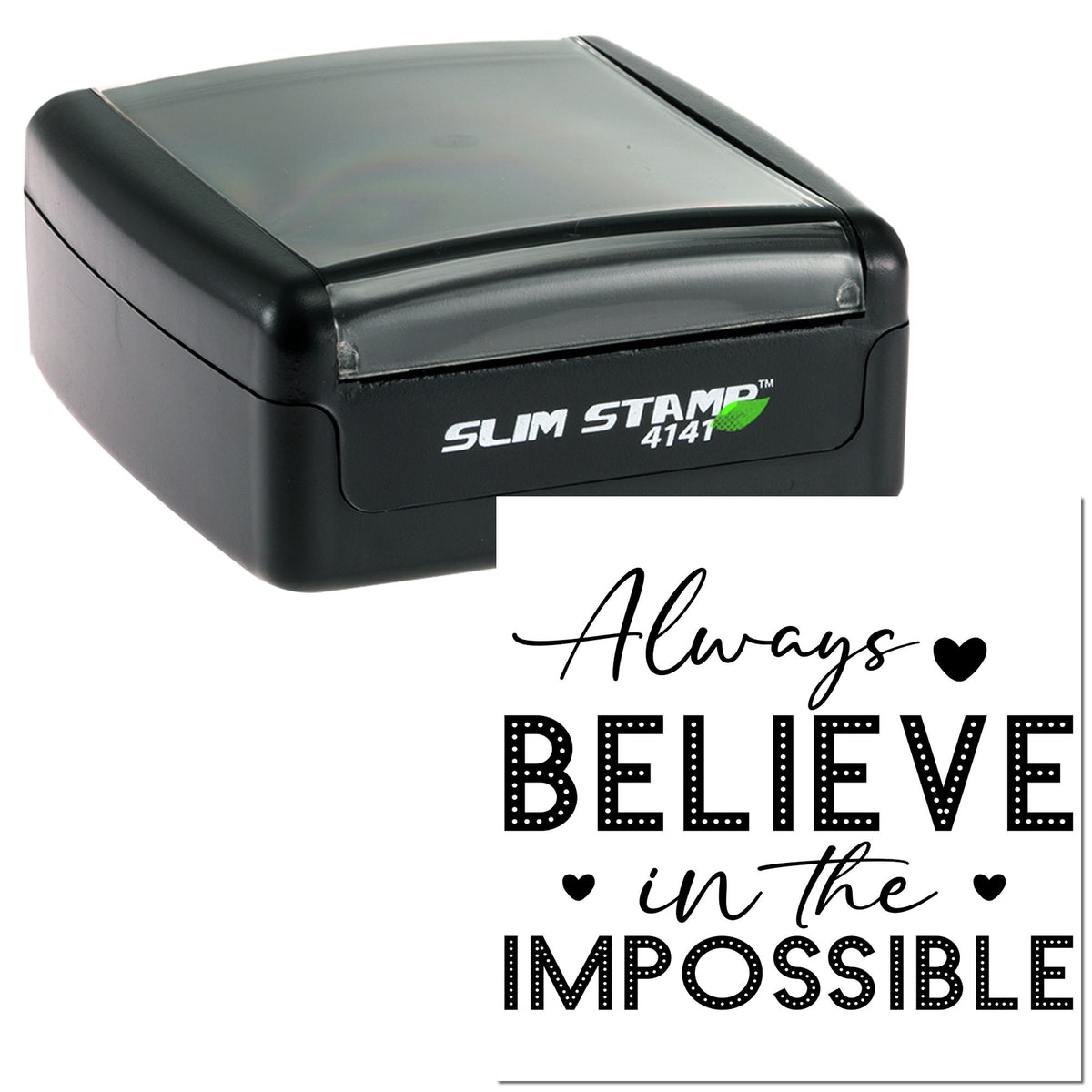 Black Slim Stamp self-inking seal with gray cover and white print reading Always believe in the impossible with hearts