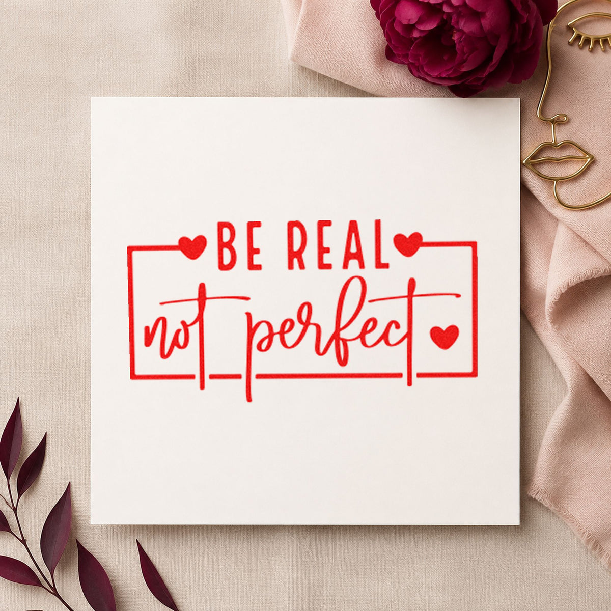 Be Real Not Perfect Frame rubber stamp shown in red ink, stamped for projects such as bin toy labels.