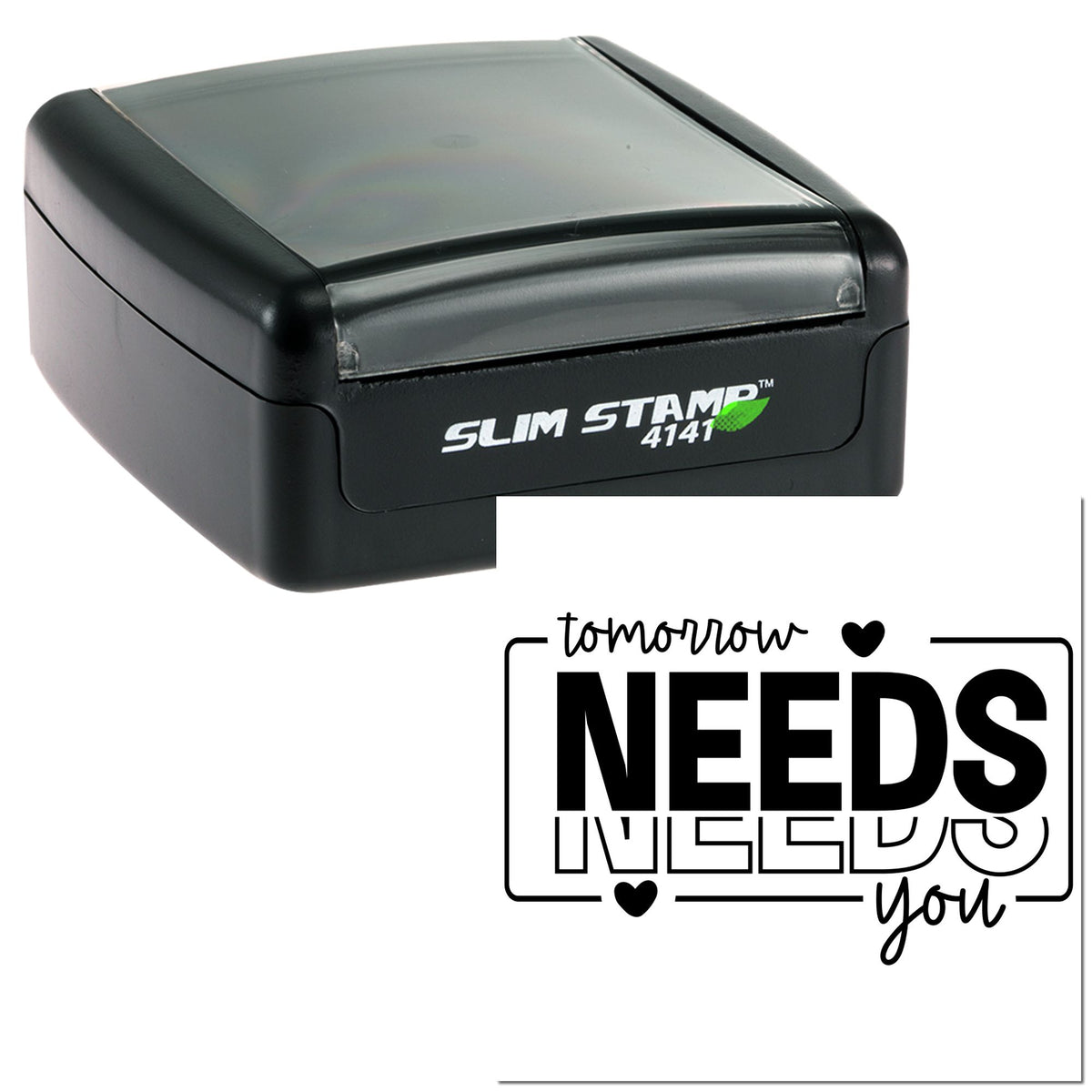 Black self-inking Slim Stamp 4141 with translucent gray lid, shown beside a custom seal reading tomorrow NEEDS you with hearts.