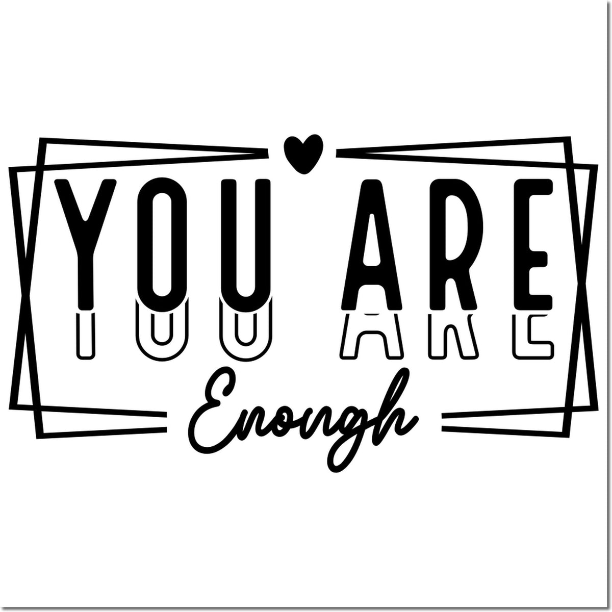 Black You Are Enough stamp and seal design with heart and geometric frame on a white background.