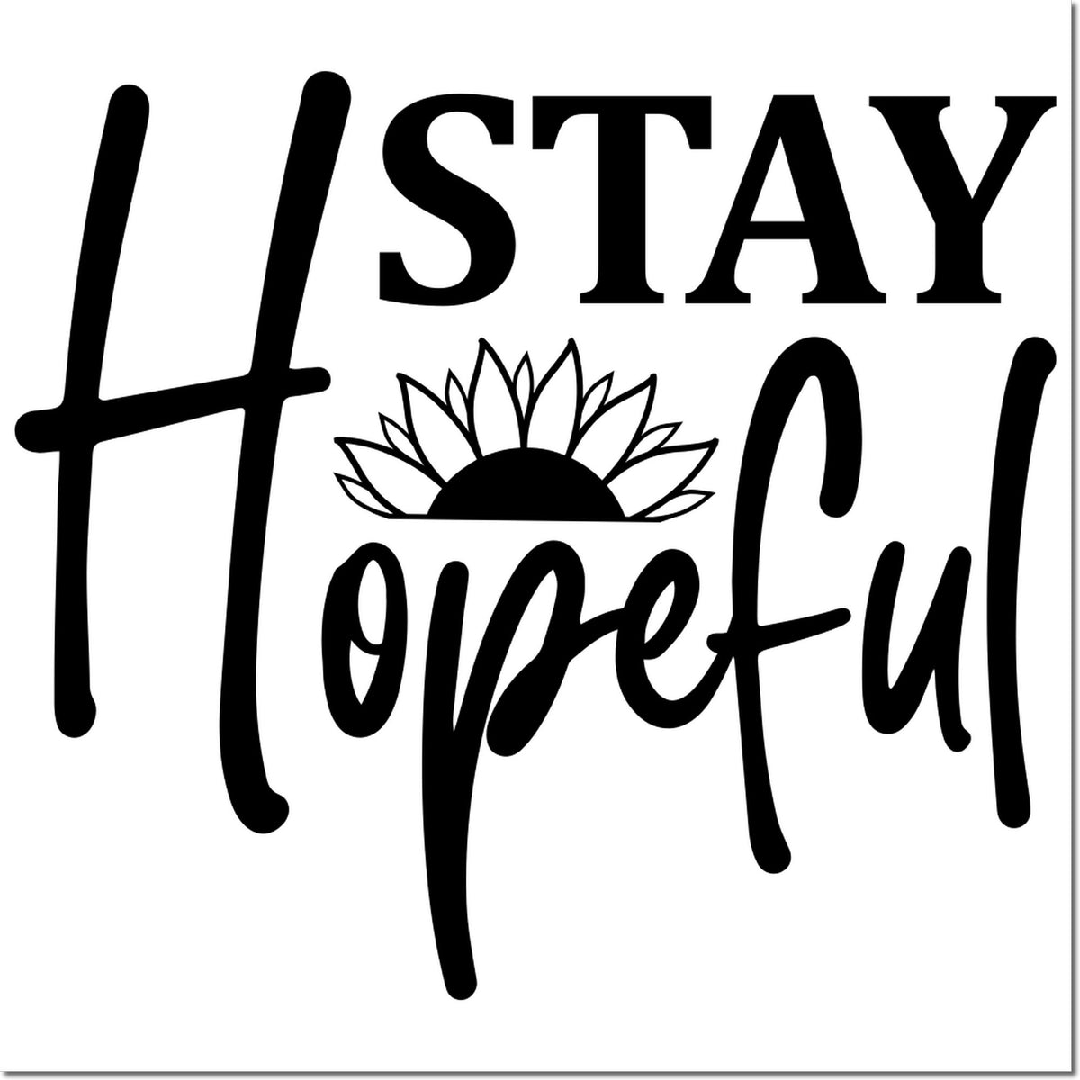 Black STAY Hopeful rubber stamp and seal design with sunflower graphic on white background