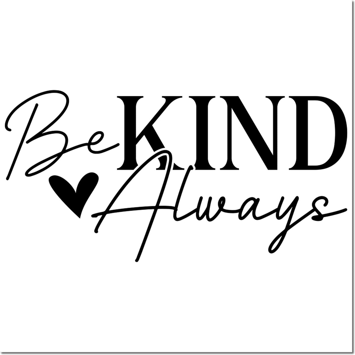 Black custom stamp/seal with Be KIND Always in mixed script and bold serif lettering, plus a heart on white.