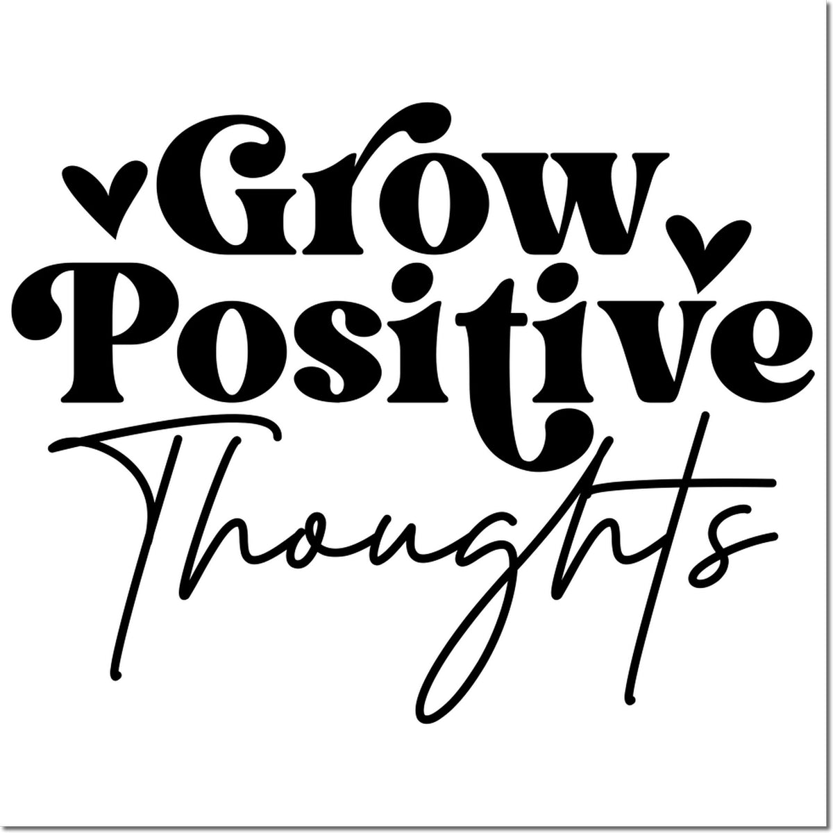 Black rubber stamp seal with Grow Positive Thoughts text and heart accents on a white background.