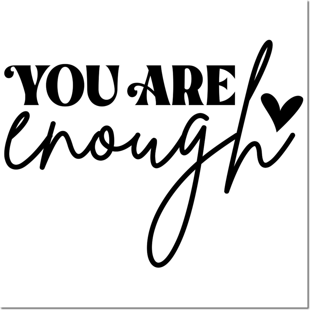 Black You are enough custom stamp seal with heart accent on a white background
