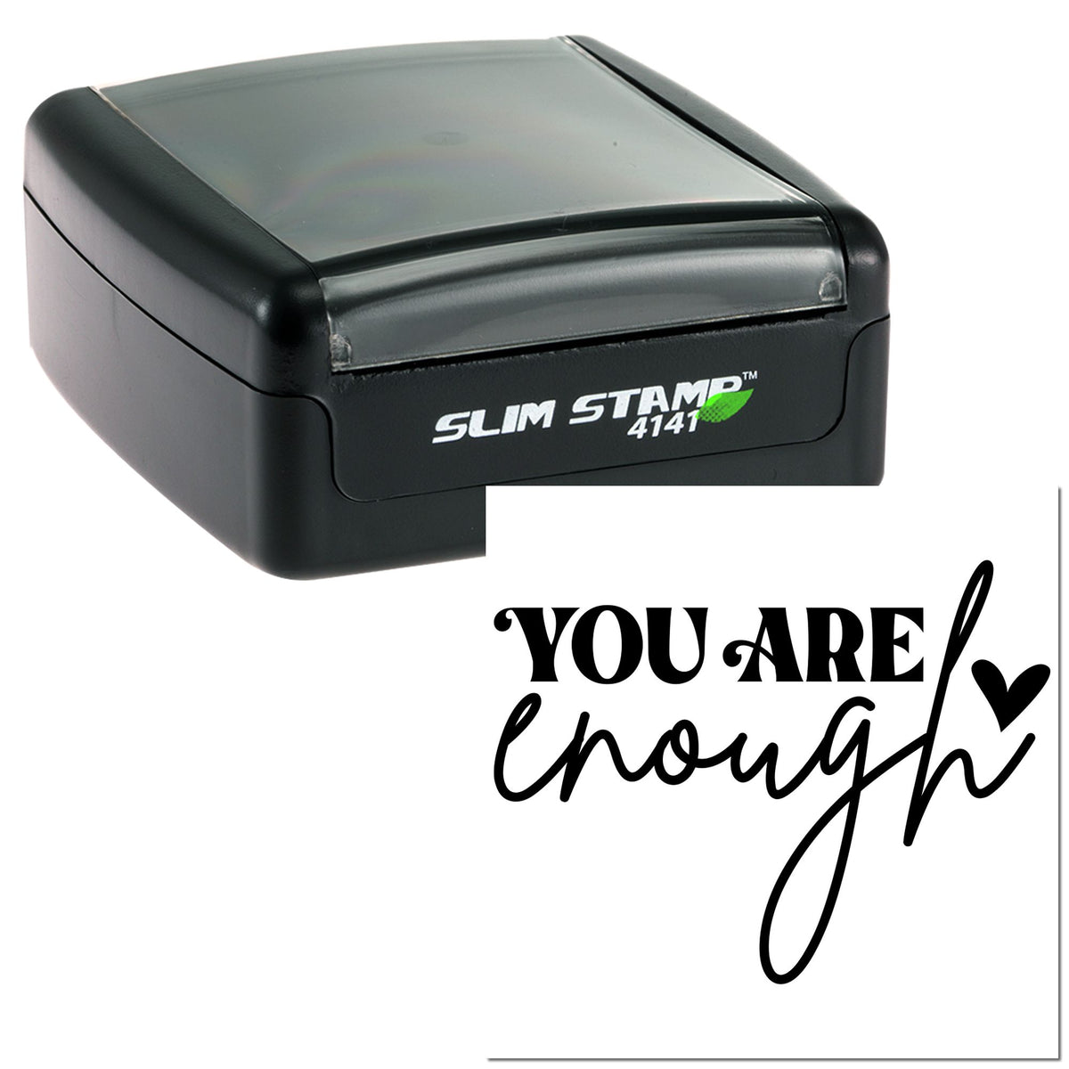 Black self-inking Slim Stamp 4141 with clear gray cap and You are enough seal in black script with heart.