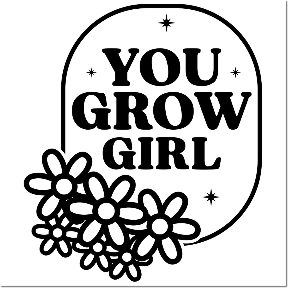 Black YOU GROW GIRL stamp and seal design with arched border, stars, and daisy flowers on a white background.