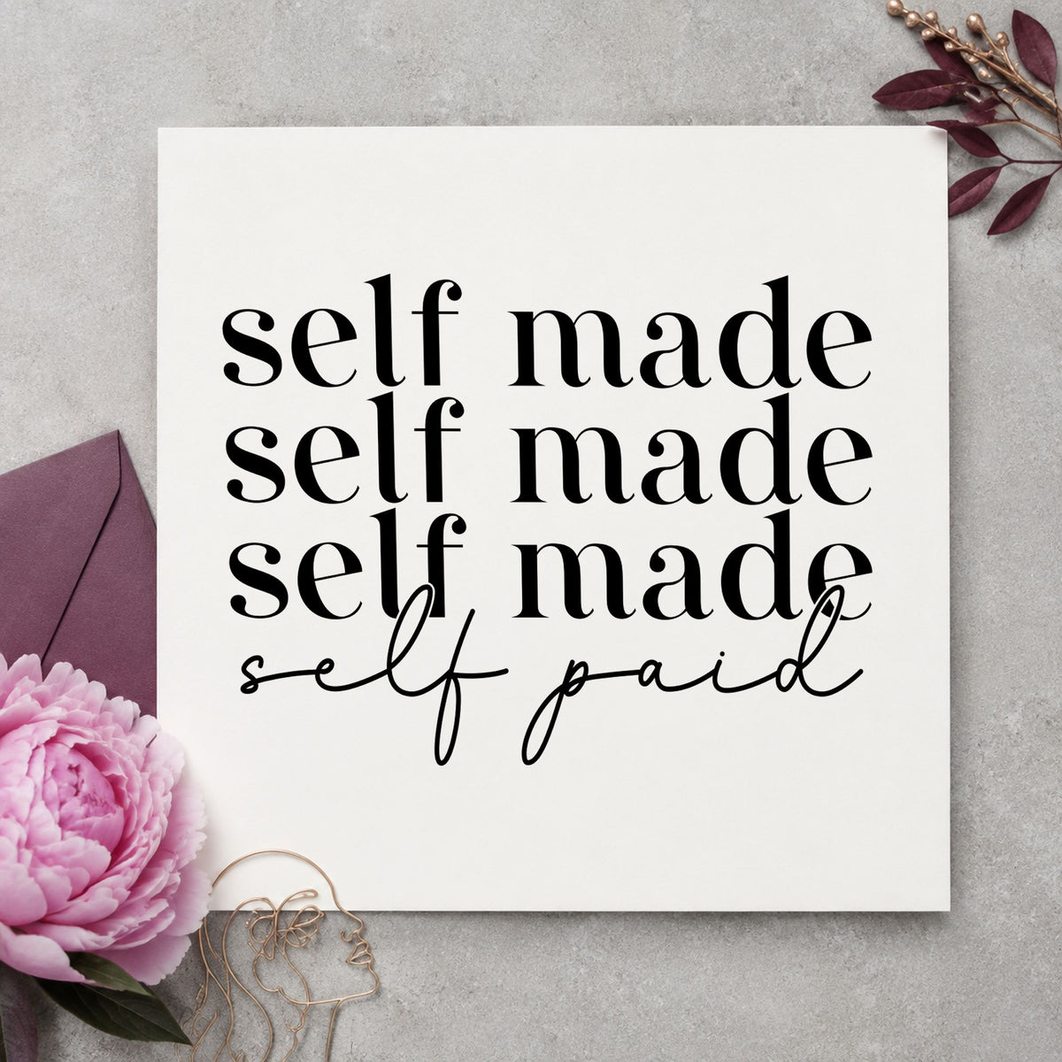 Self Made Self Paid rubber stamp printed in black ink, ready for stacked line cards and similar paper crafts.