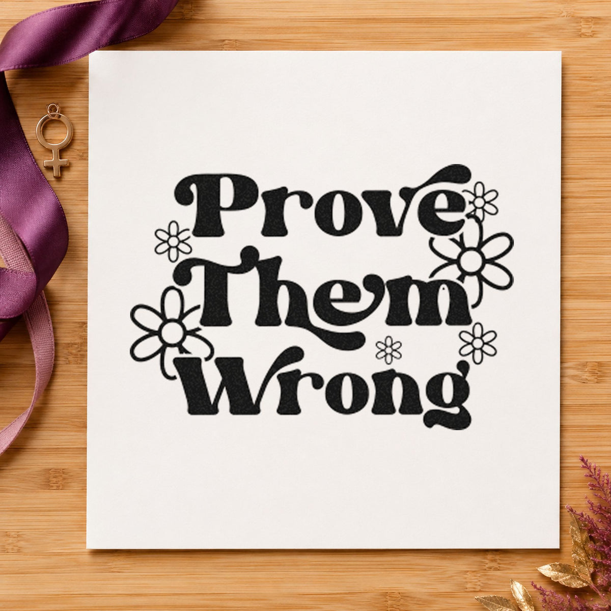 Prove Them Wrong Flowers rubber stamp printed in black ink, ready for simple daisy cards and similar paper crafts.