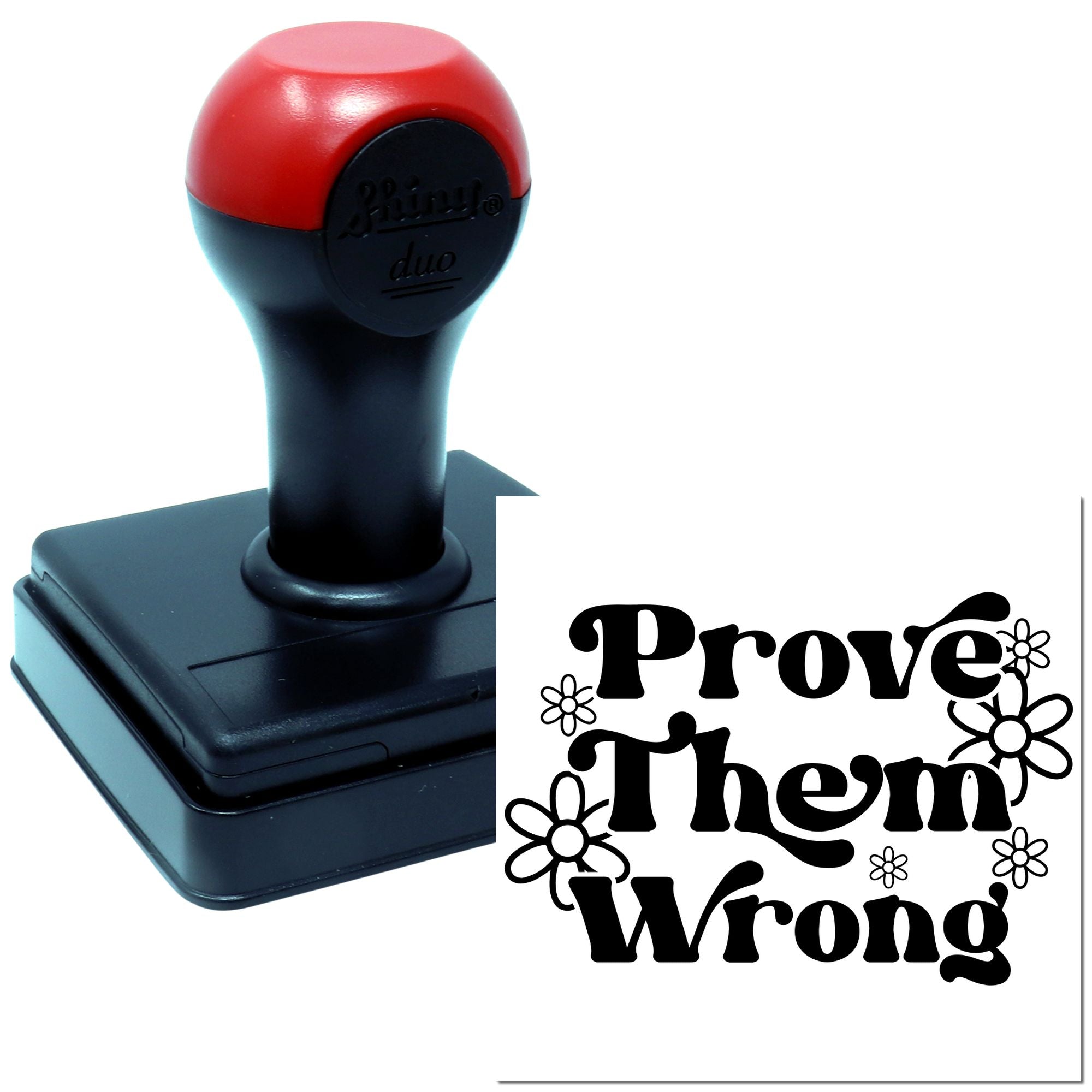 Duo Bold Floral Prove Them Wrong Hand Stamp