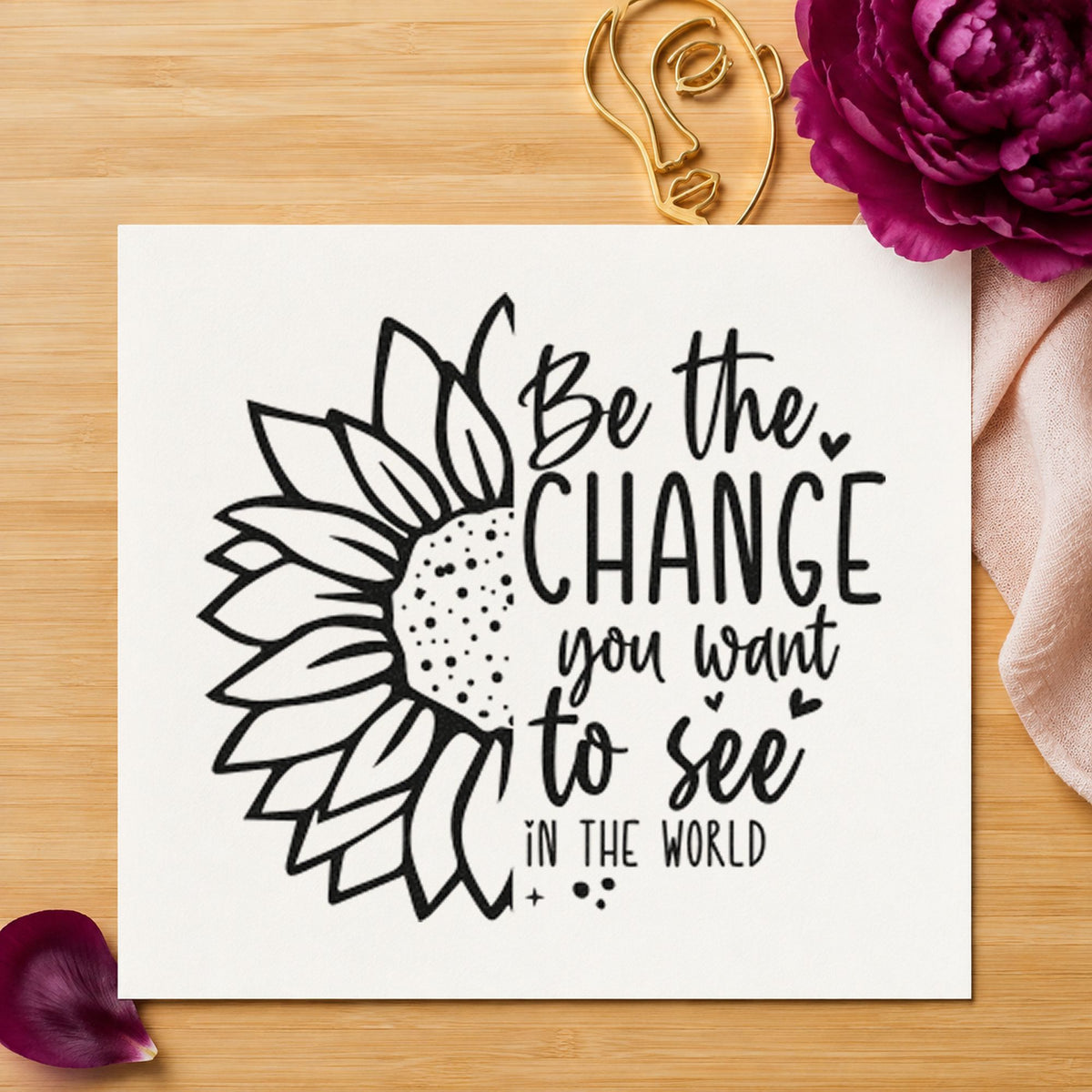 Be The Change Sunflower rubber stamp printed in black ink, ready for half sunflower cards and similar paper crafts.
