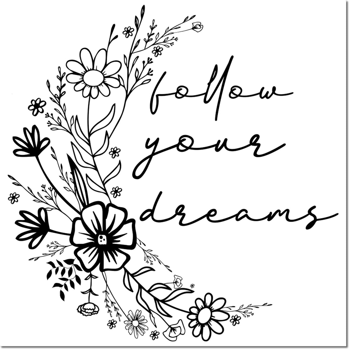 Black floral stamp seal with cursive follow your dreams on white, featuring daisies and botanical line art.