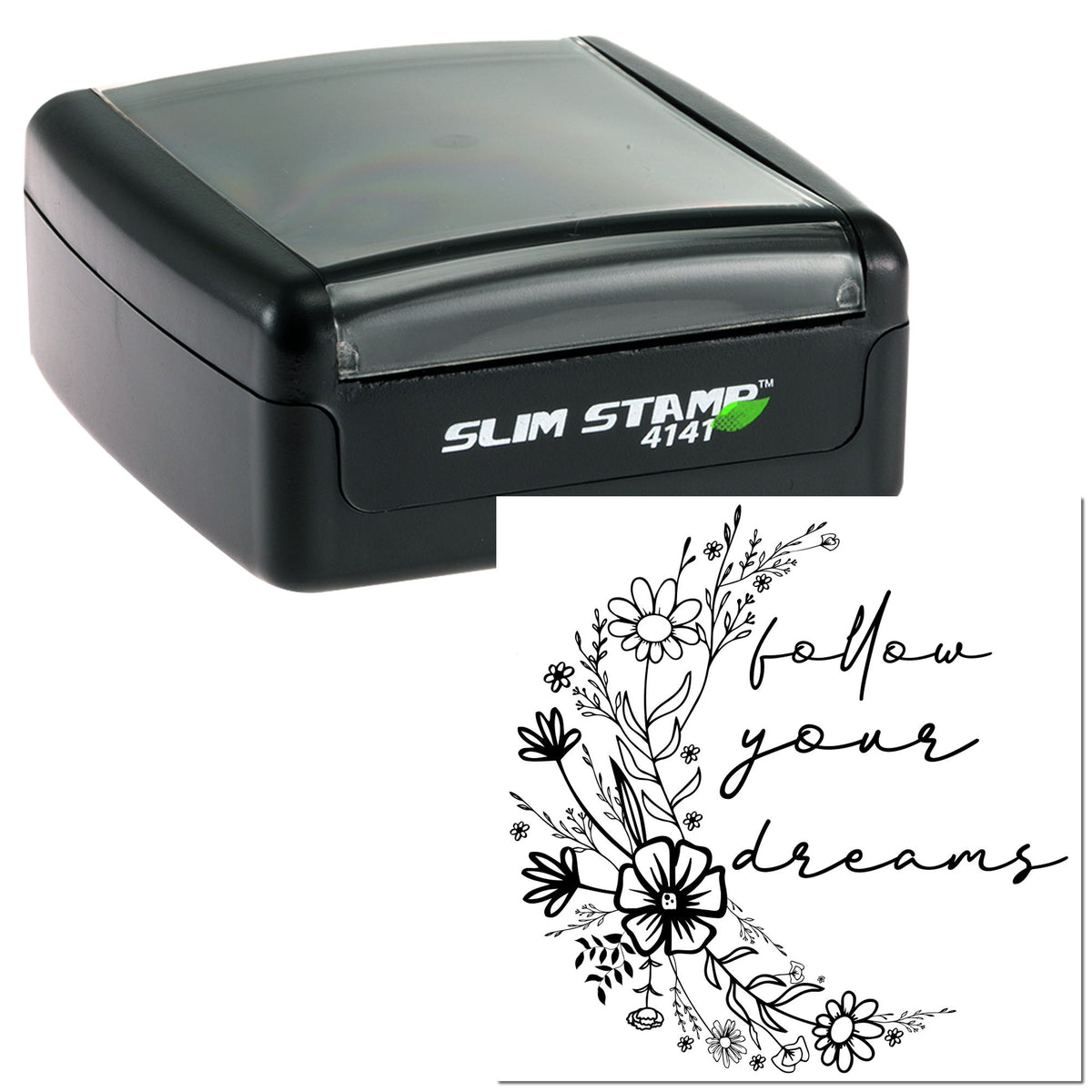 Black Slim Stamp 4141 self-inking seal with floral follow your dreams design in black on white.