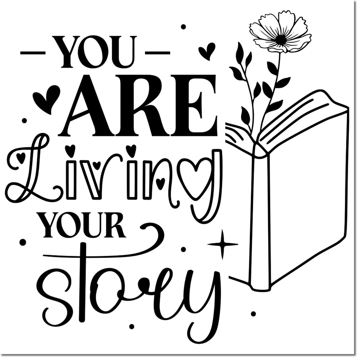 Black-and-white stamp and seal design reading You are living your story, with hearts, flower, and open book line art.