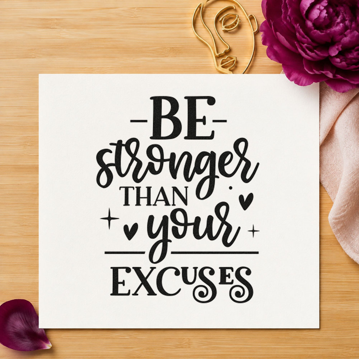 Stronger Than Your Excuses rubber stamp printed in black ink, ready for floor tally sheet and similar paper crafts.
