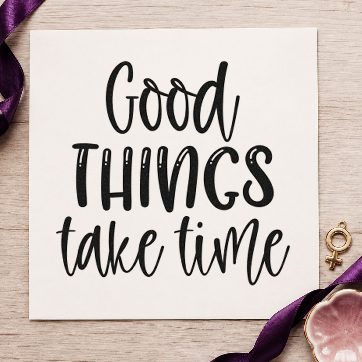 Good Things Take Time rubber stamp printed in black ink, ready for bake log sheet and similar paper crafts.