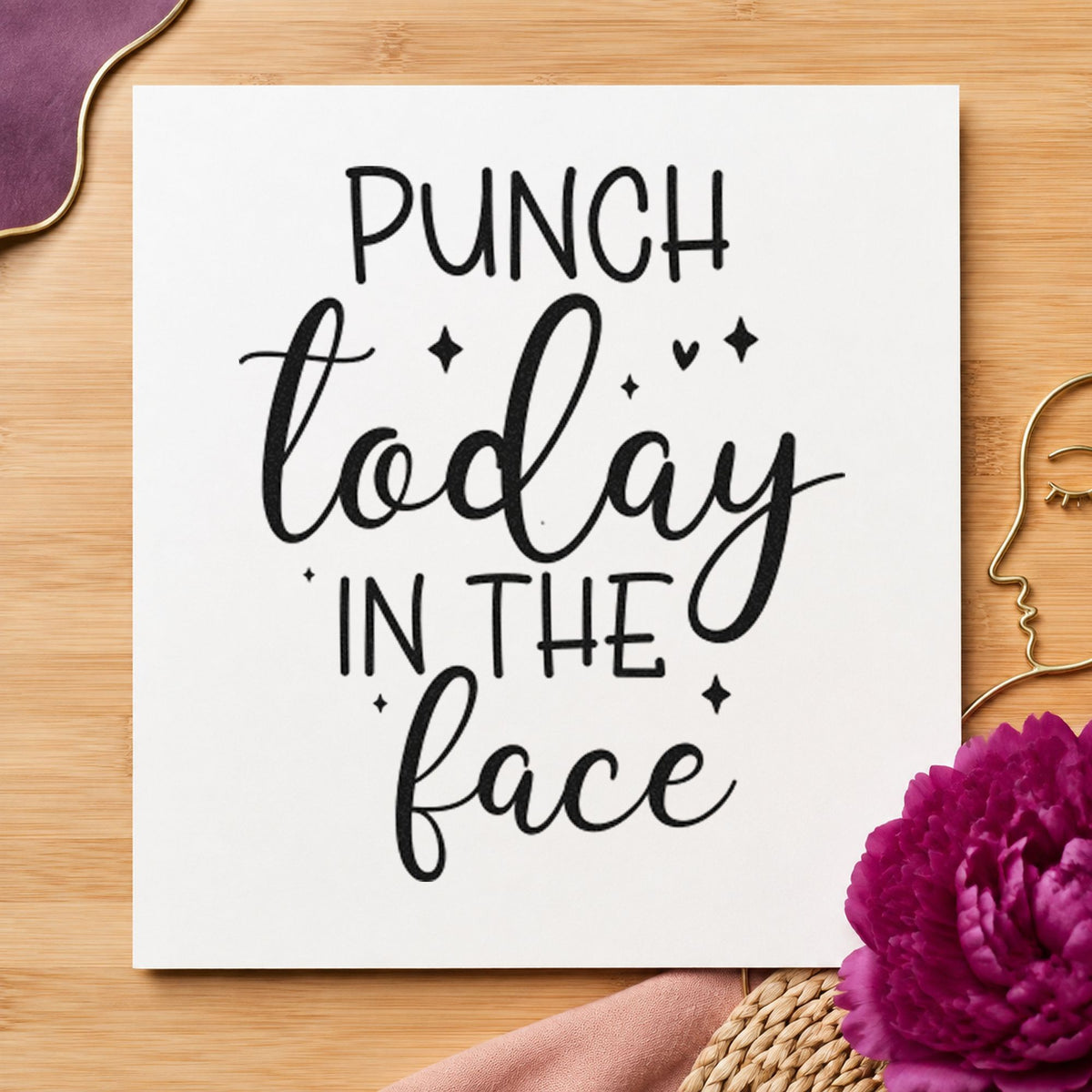 Punch Today In Face rubber stamp printed in black ink, ready for small sparkle cards and similar paper crafts.