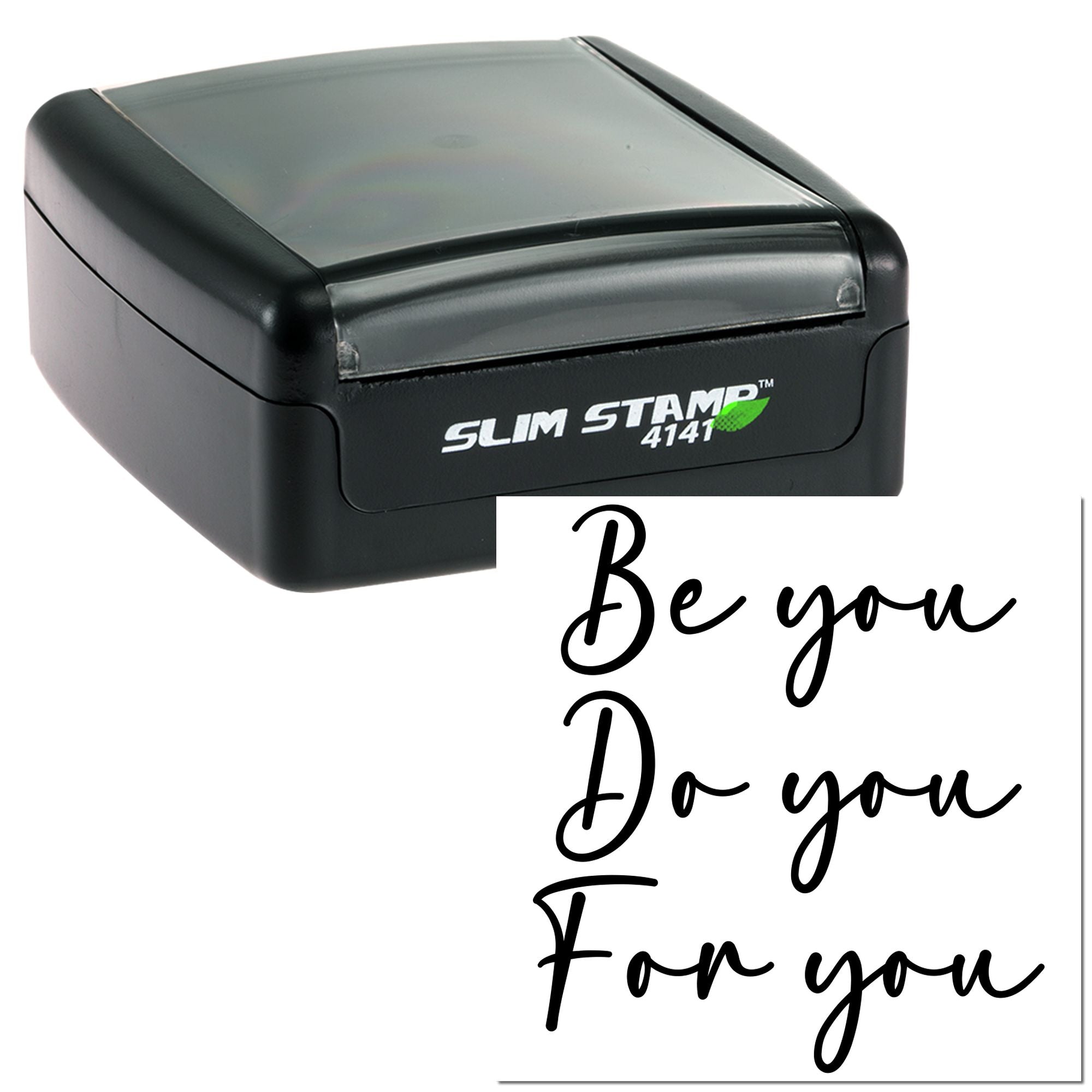 Black Slim Stamp 4141 self-inking stamp with gray lid and white script seal reading Be you, Do you, For you on white background.