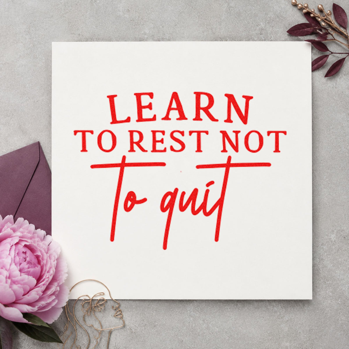 Learn To Rest Quote rubber stamp shown in red ink, stamped for projects such as bin race labels.