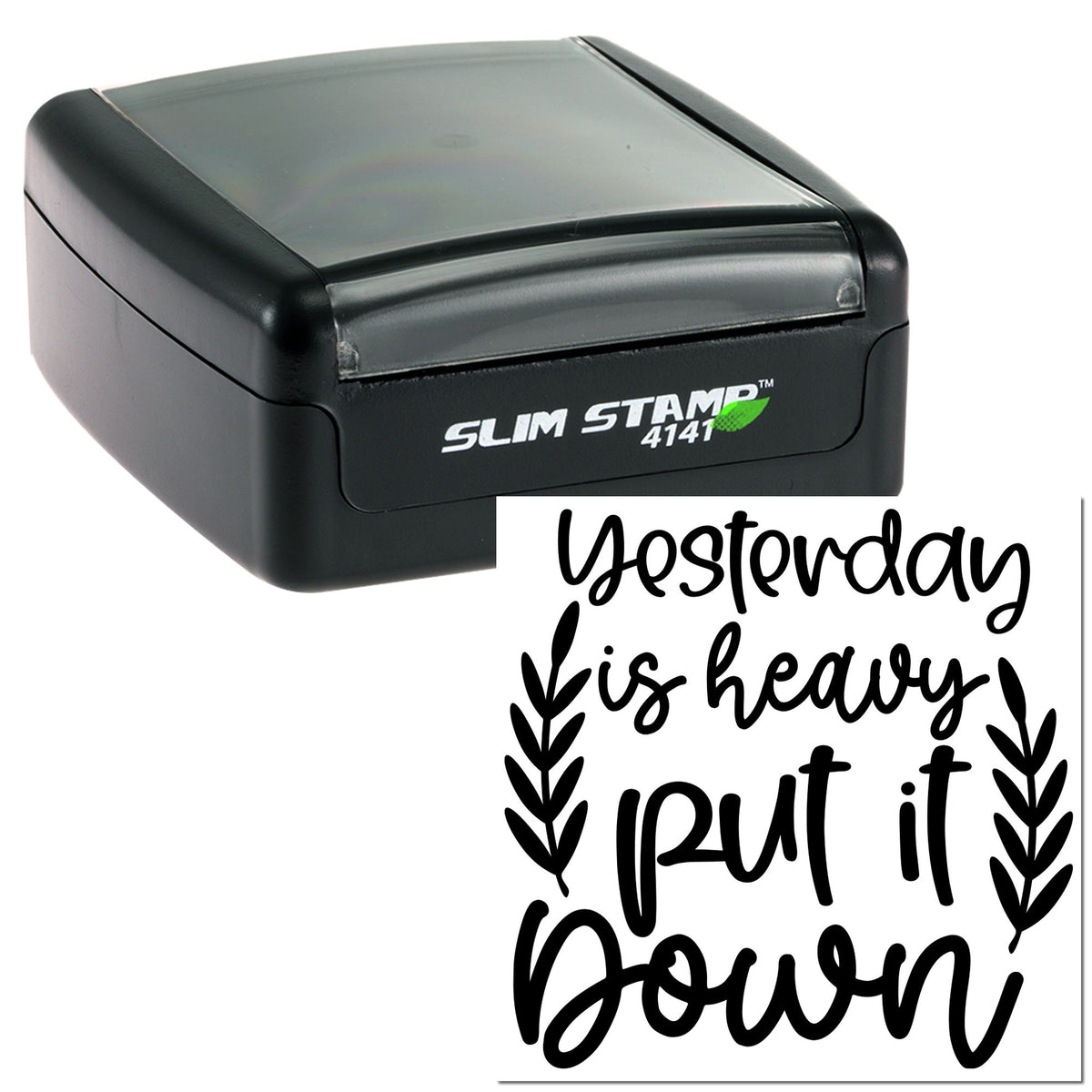 Black Slim Stamp 4141 self-inking stamp and seal with bold handwritten quote, Yesterday is heavy, put it down
