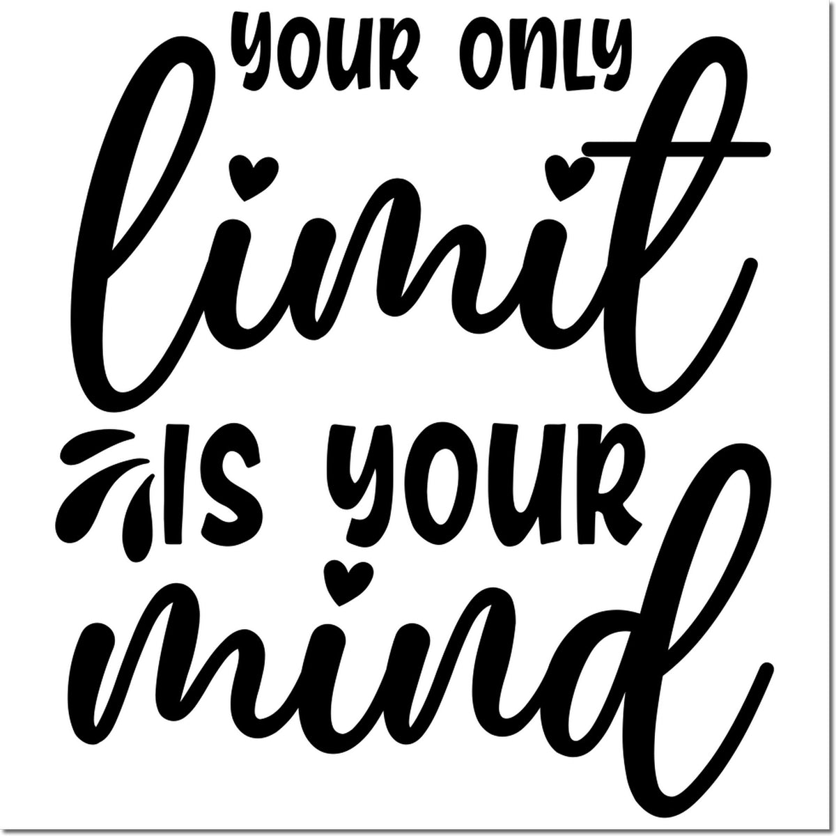 Black custom stamp/seal design with quote your only limit is your mind in bold black lettering and small hearts on white.