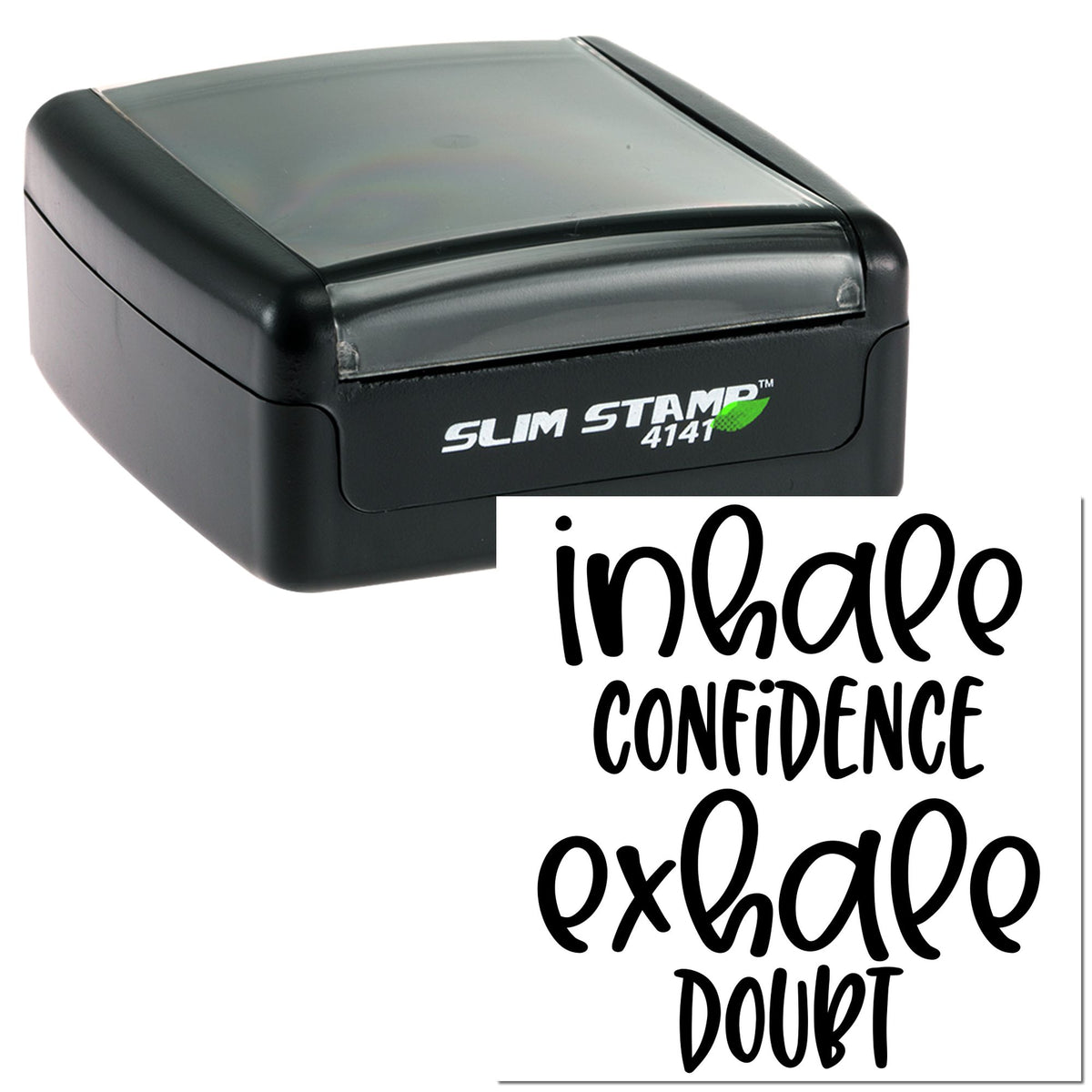 Black self-inking Slim Stamp 4141 with translucent gray top and inhale confidence exhale doubt seal impression.
