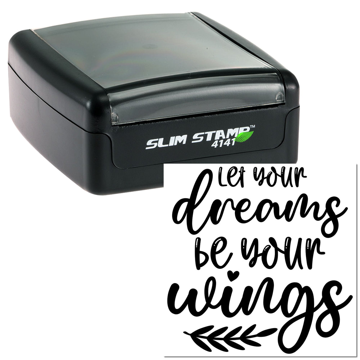 Black slim self-inking stamp with gray lid beside white seal card reading let your dreams be your wings and leaf design.