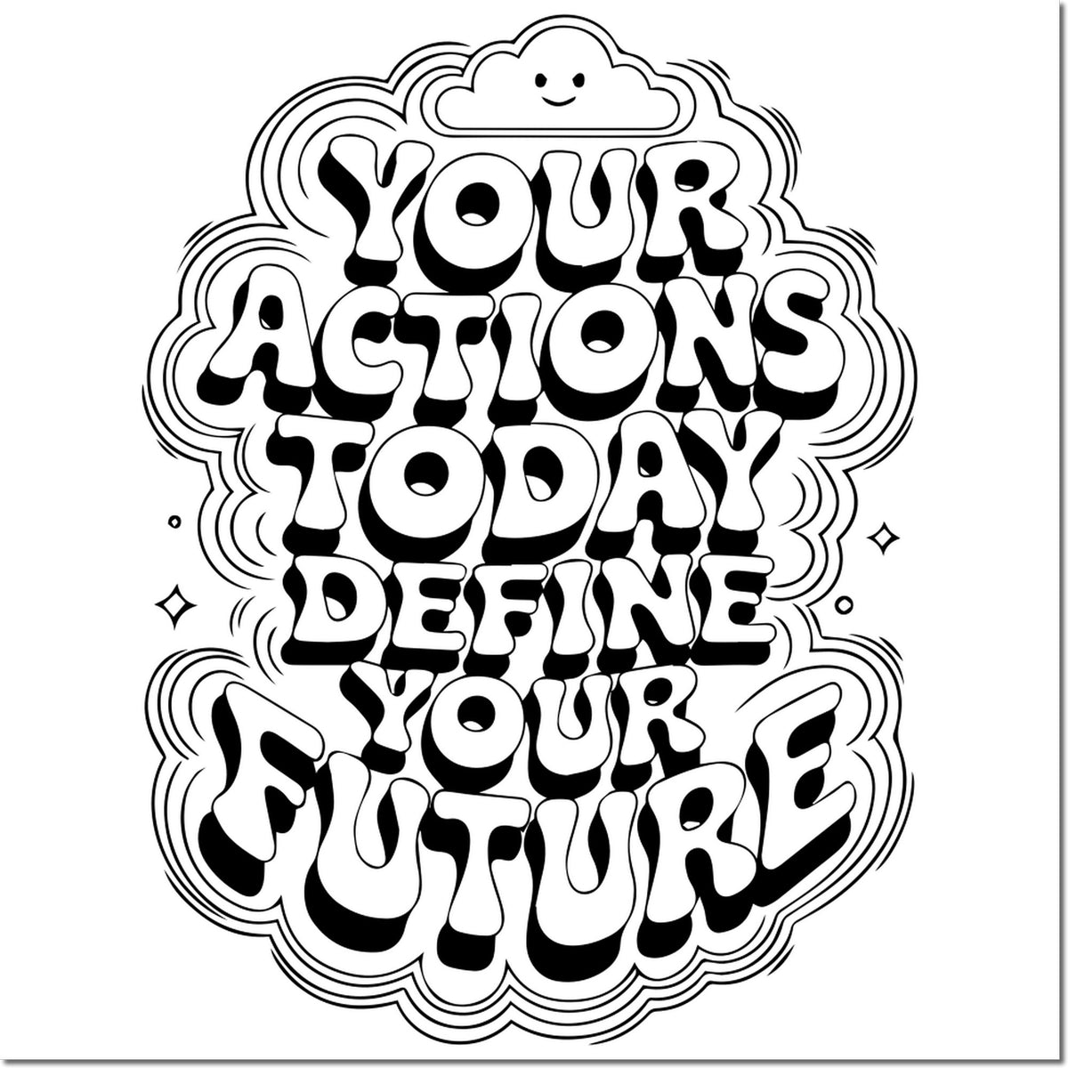 Black-and-white round stamp seal with cloud outline and bold text: Your actions today define your future.