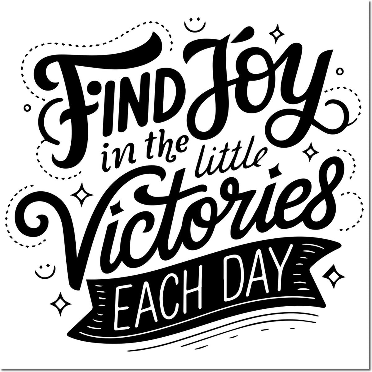 Black decorative stamp/seal design with bold script reading Find Joy in the little Victories Each Day on white.
