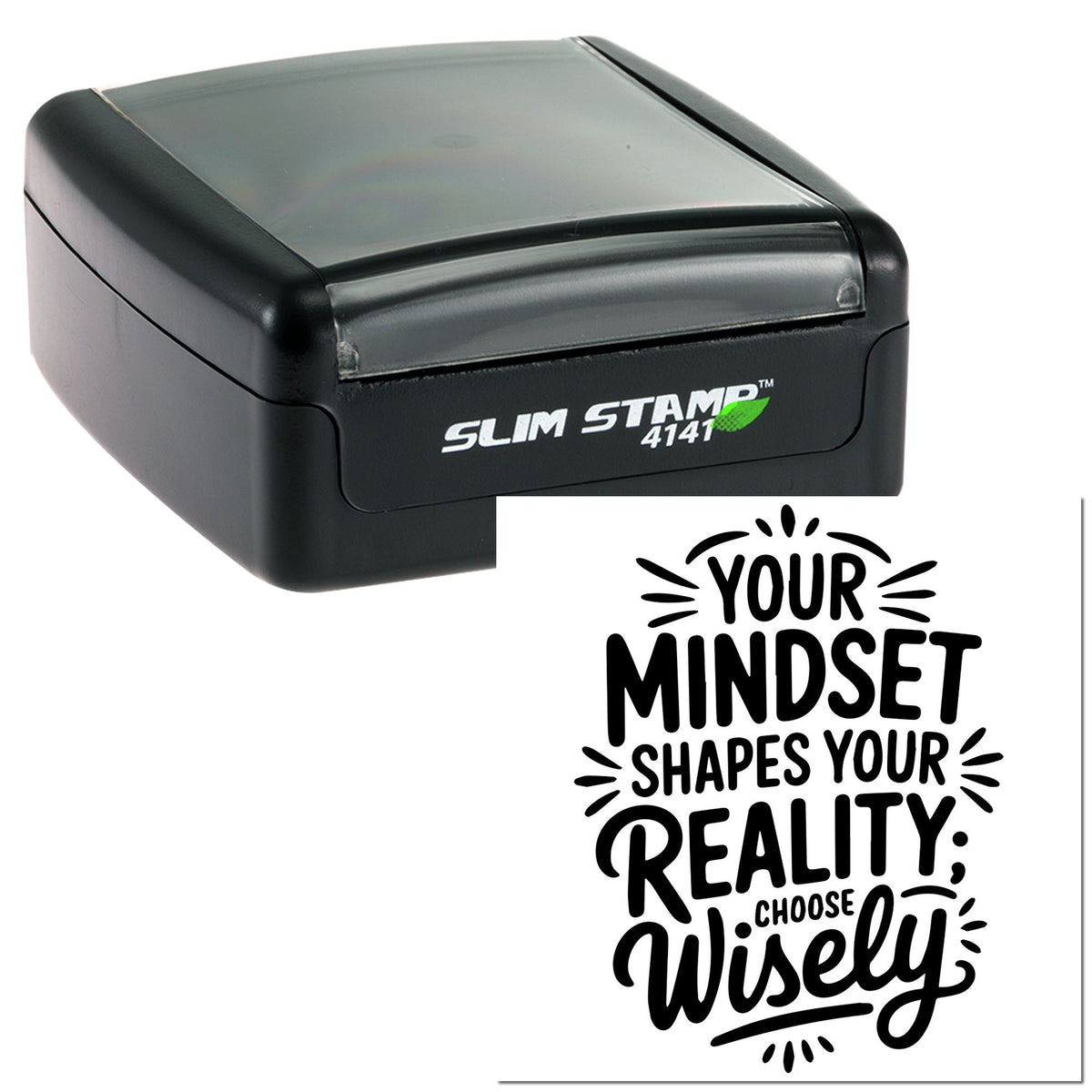Black slim self-inking stamp with gray top and custom seal text: Your mindset shapes your reality; choose wisely.