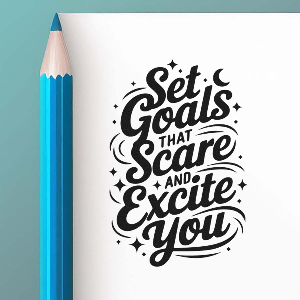 Blue pencil beside white paper with a black decorative stamp and seal reading Set Goals That Scare and Excite You.