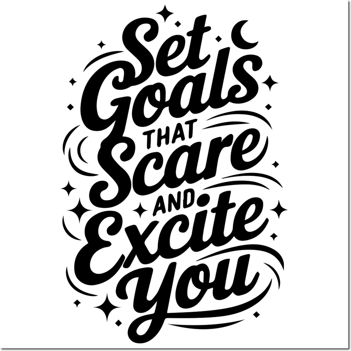 Black motivational rubber stamp design with script text Set Goals That Scare and Excite You, black stars, moon, on white background