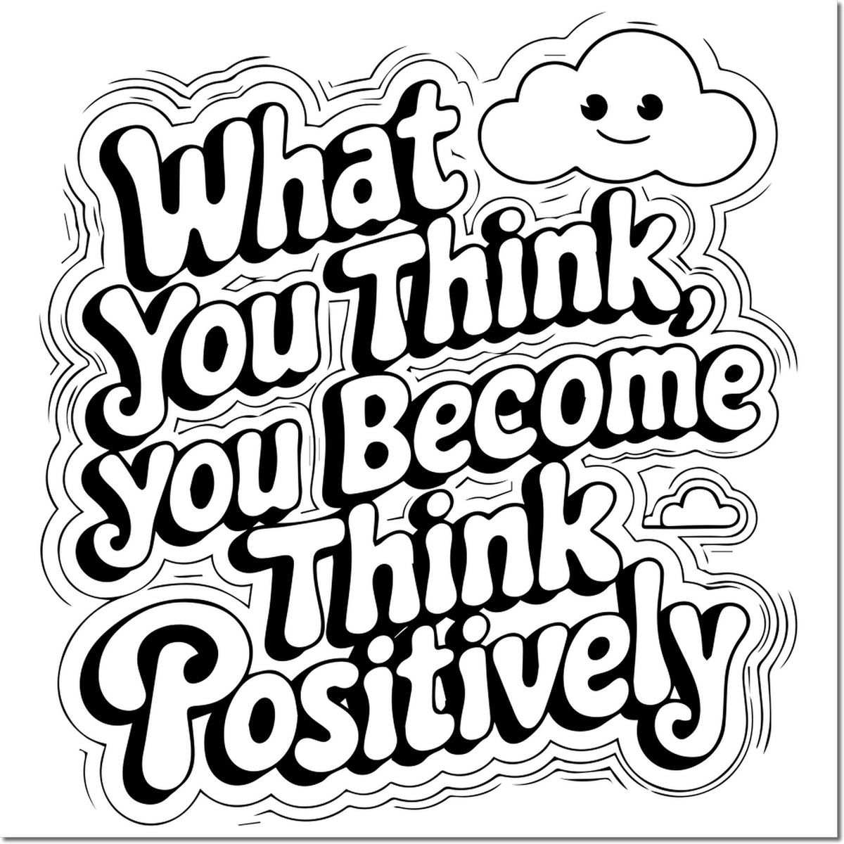 Black-and-white stamp and seal design with smiling cloud and bold retro text: What you think you become, you think positively.