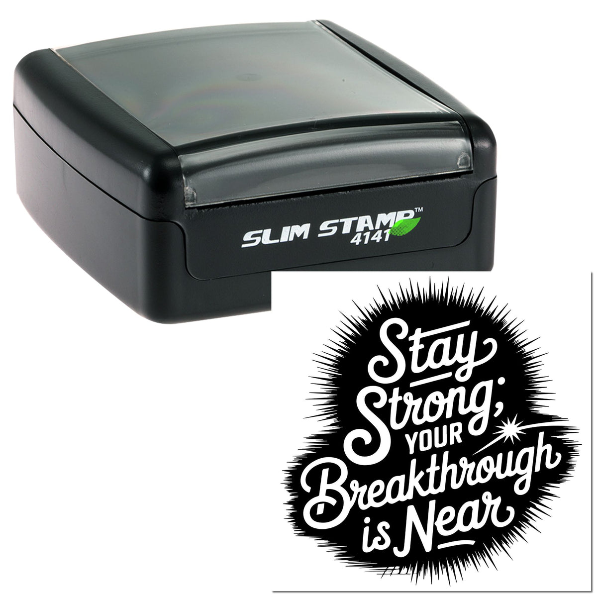 Black self-inking stamp and seal with gray top and white Stay Strong, Your Breakthrough is Near design.