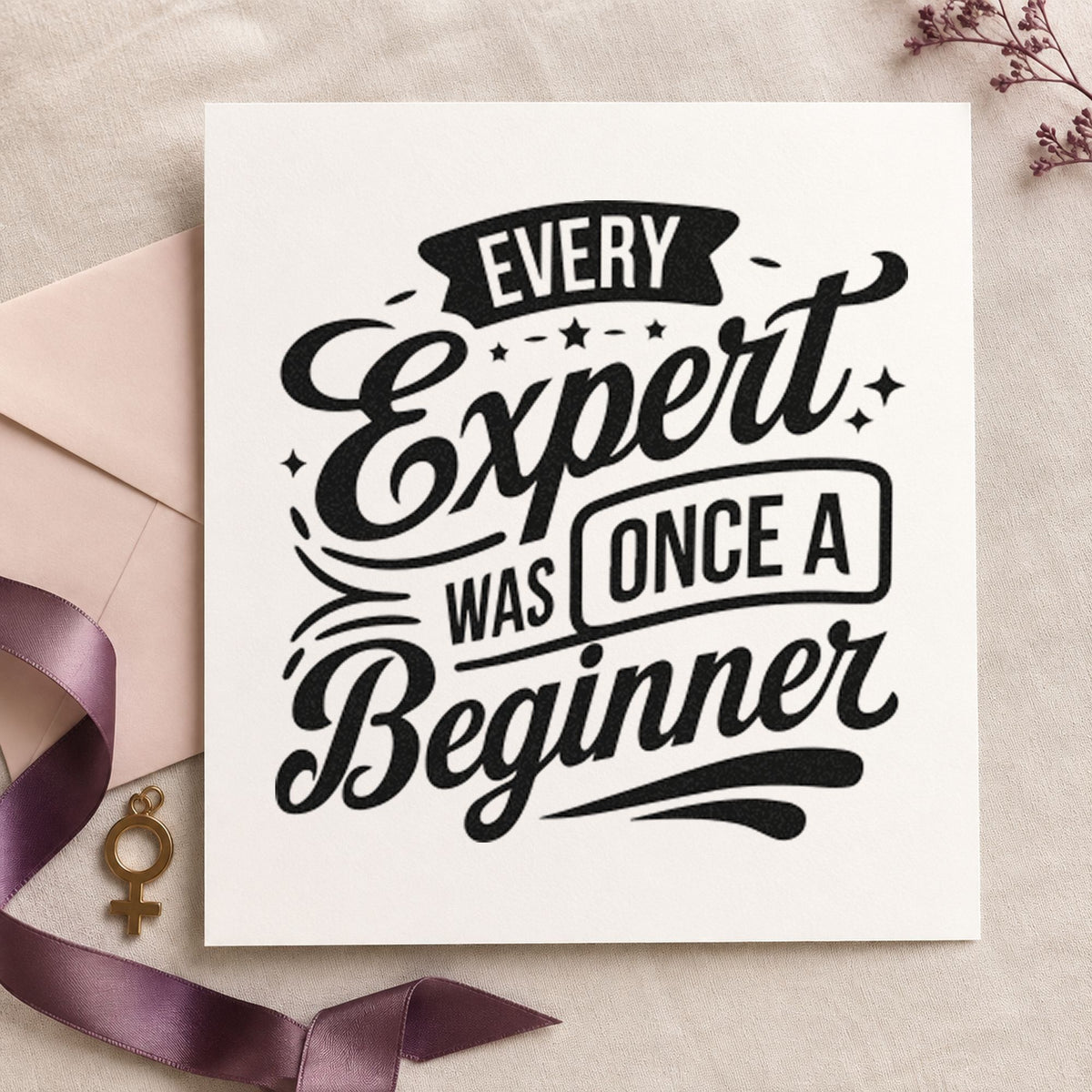 Every Expert Once Beginner rubber stamp printed in black ink, ready for skill step sheet and similar paper crafts.