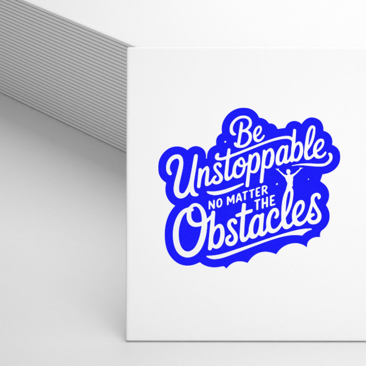 Blue-and-white rubber stamp seal reading Be Unstoppable No Matter the Obstacles on a clean white background.