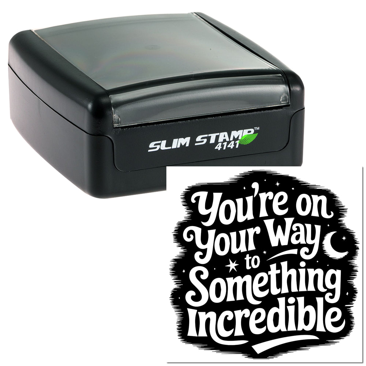 Black slim self-inking stamp with clear lid and white motivational seal reading Youre on your way to something incredible
