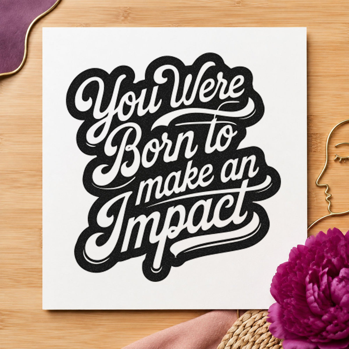 Born To Make Impact rubber stamp printed in black ink, ready for shift rota sheet and similar paper crafts.