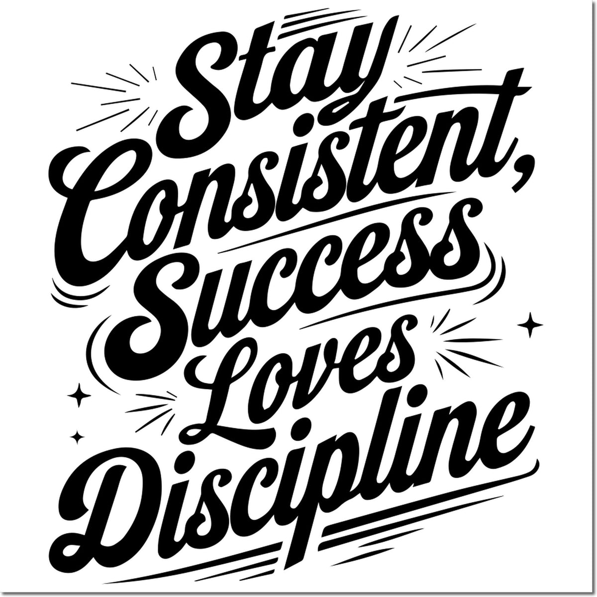 Black motivational stamp seal reading Stay Consistent, Success Loves Discipline with bold script and starburst accents on white background.