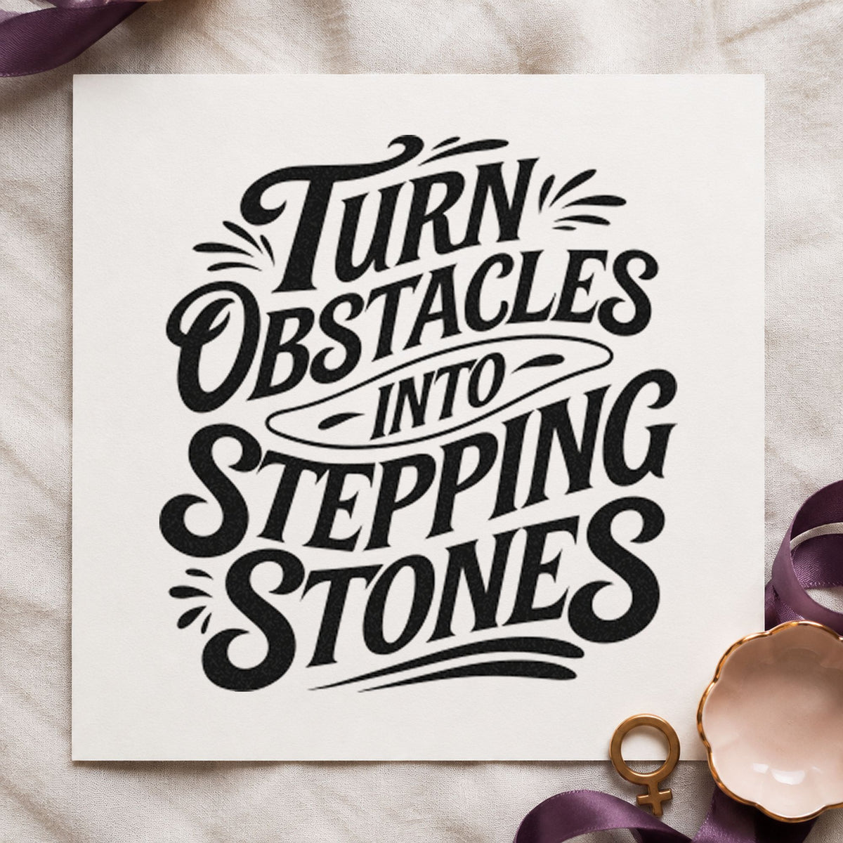 Turn Obstacles Stepping Stones rubber stamp printed in black ink, ready for underline bold cards and similar paper crafts.