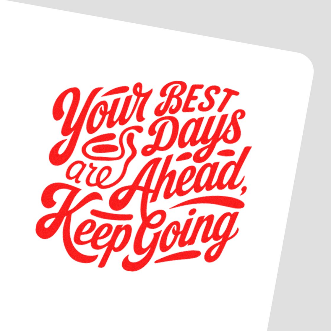Red motivational stamp and seal design reading Your Best Days Are Ahead, Keep Going in bold red script on a white background.